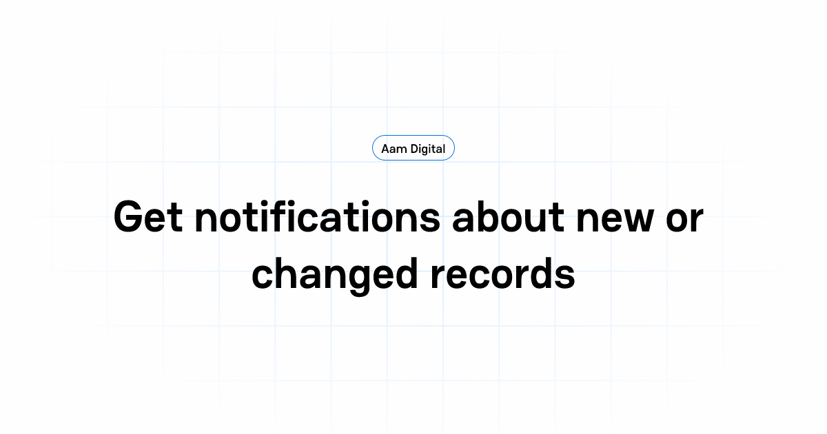 Get notifications about new or changed records | Aam Digital - Support ...