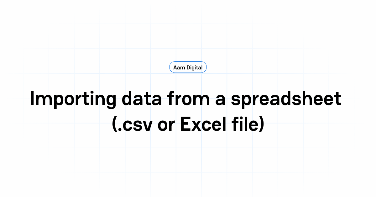 Importing data from a spreadsheet (.csv or Excel file) | Aam Digital ...