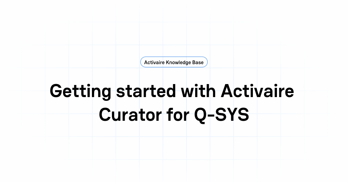 Getting started with Activaire Curator for Q-SYS | Activaire Knowledge Base