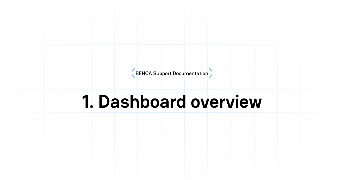 1. Dashboard overview | BEHCA Support Documentation