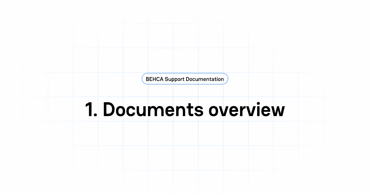 1. Documents overview | BEHCA Support Documentation