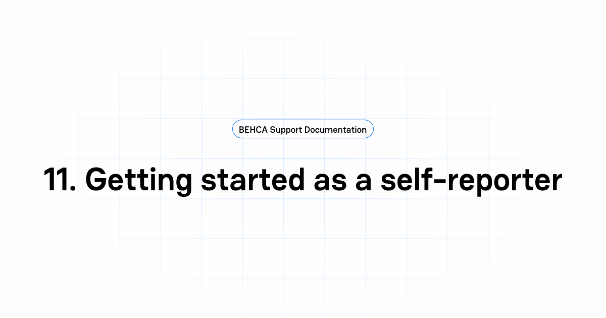 11. Getting started as a self-reporter | BEHCA Support Documentation