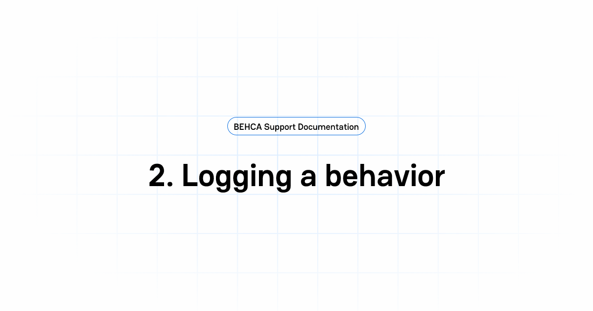 2. Logging a behavior | BEHCA Support Documentation