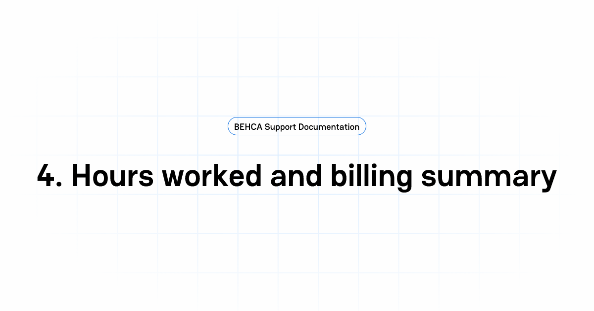 4. Hours worked and billing summary | BEHCA Support Documentation