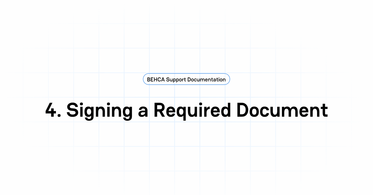 4. Signing a Required Document | BEHCA Support Documentation