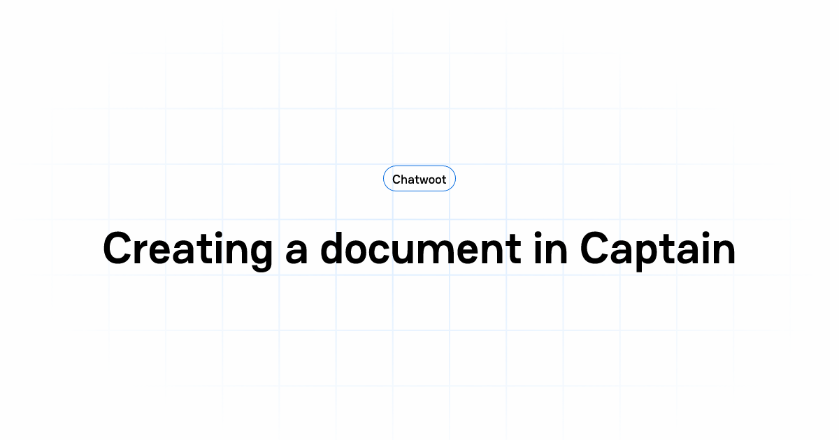 Creating a document in Captain | User Guide | Chatwoot