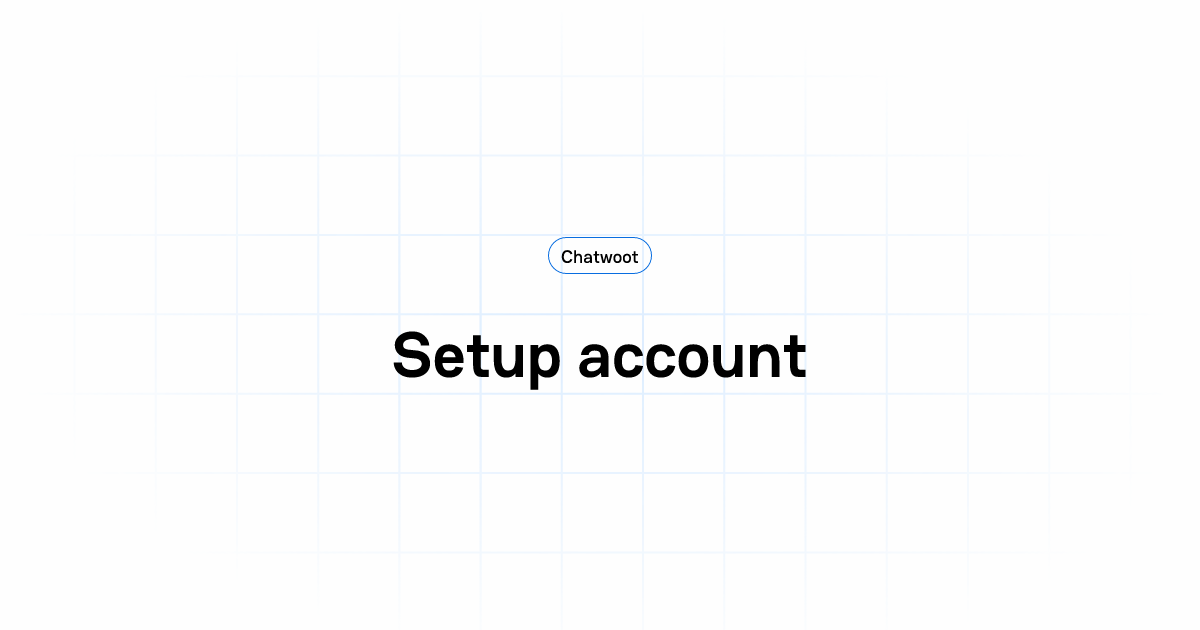 Setup account | User Guide | Chatwoot