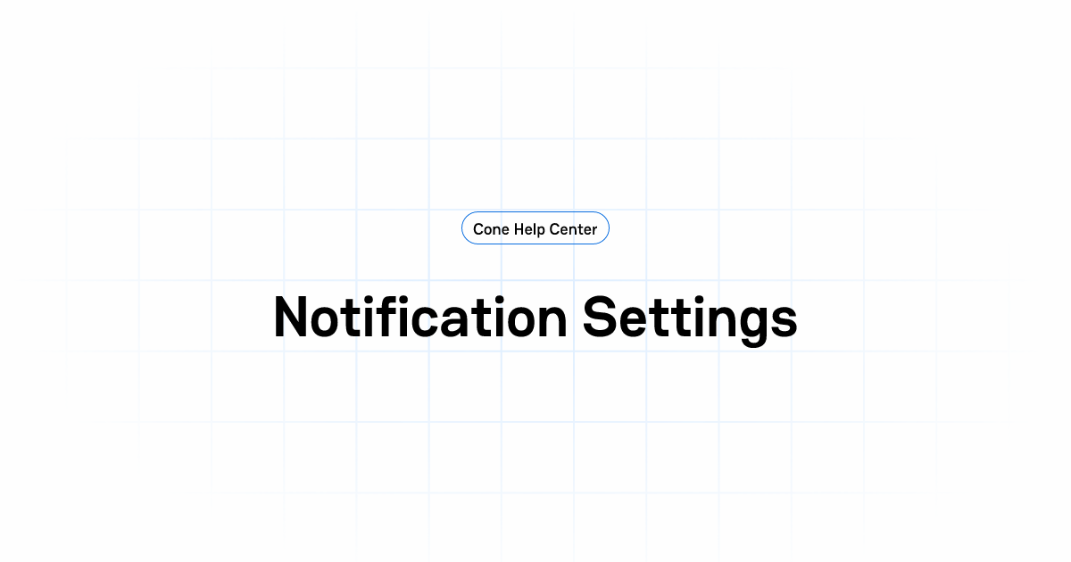 Notification Settings | Cone Help Center