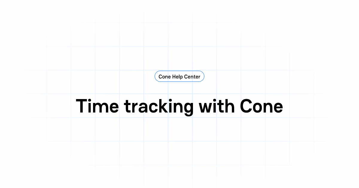 Time tracking with Cone | Cone Help Center
