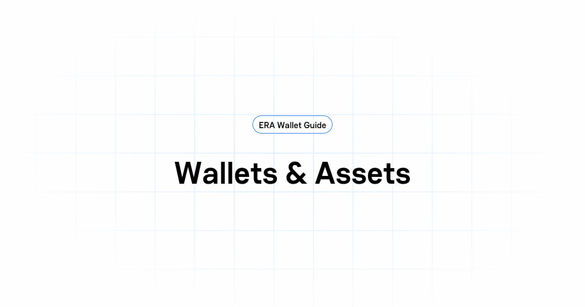 Wallets & Assets | Learn how to set up and use your ERA Wallet