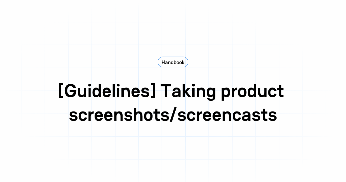 [Guidelines] Taking product screenshots/screencasts | Handbook