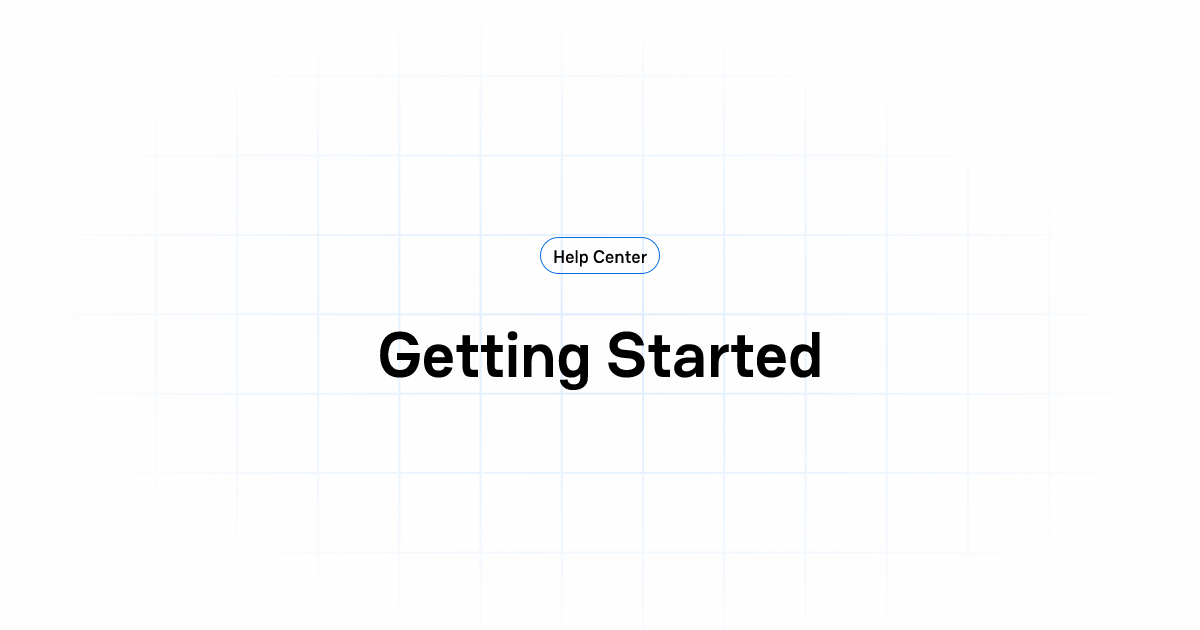 Getting Started | Help Center