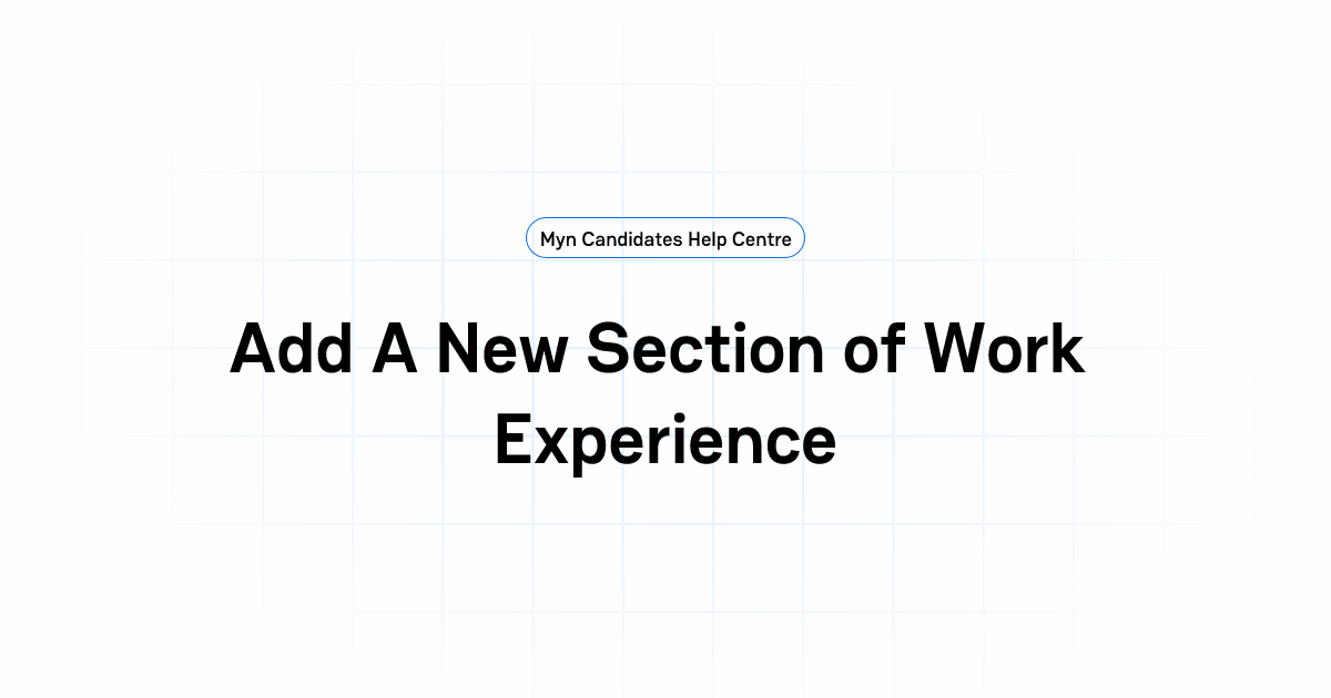 Add A New Section of Work Experience | Myn Candidates Help Centre