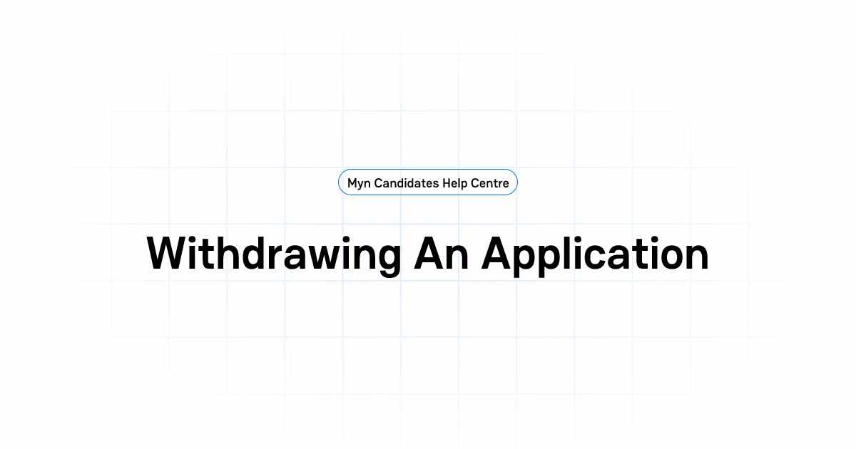 Withdrawing An Application | Myn Candidates Help Centre
