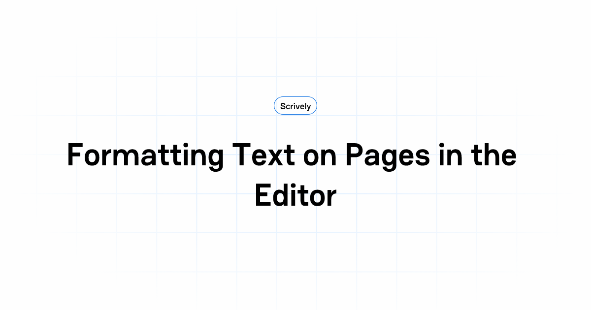 Formatting Text on Pages in the Editor | Scrively Help Center