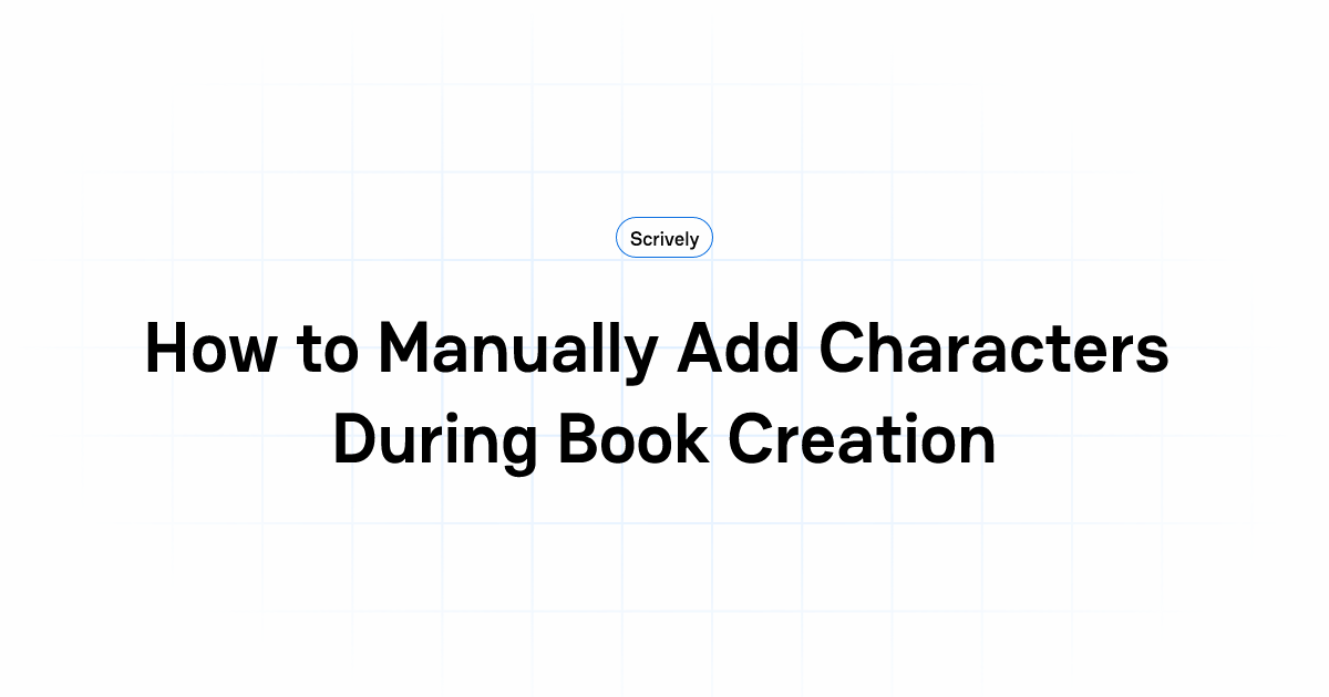 How to Manually Add Characters During Book Creation | Scrively Help Center