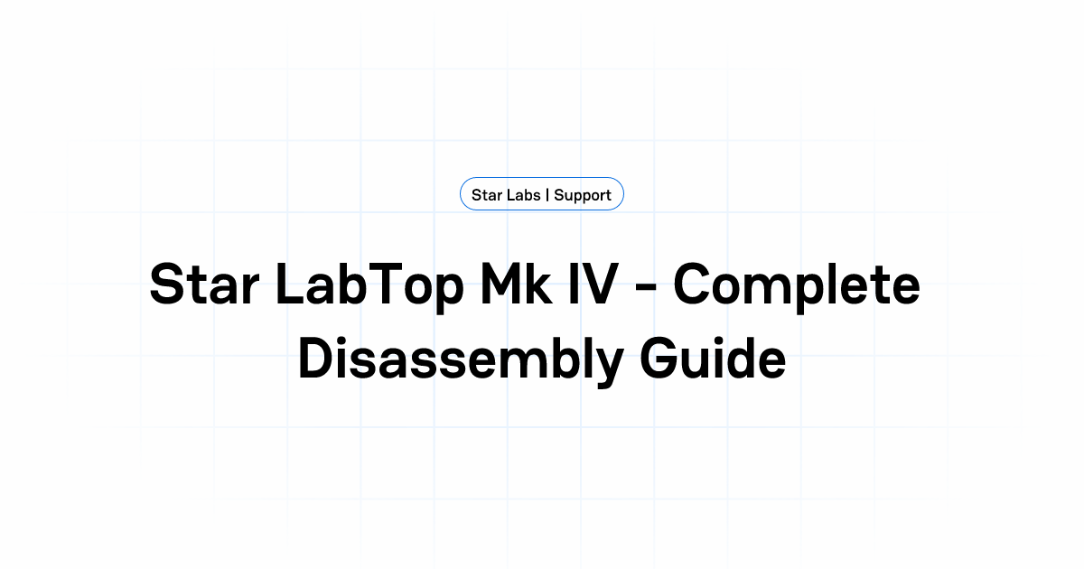 Star LabTop Mk IV - Complete Disassembly Guide | Star Labs | Support