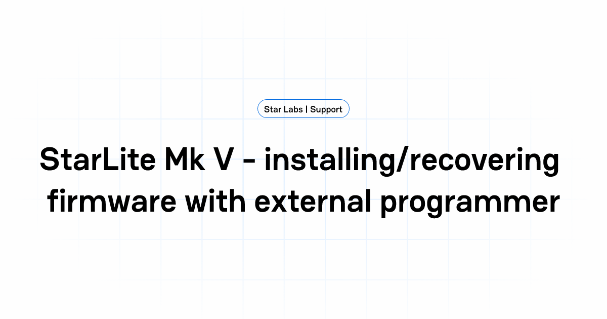 StarLite Mk V - installing/recovering firmware with external programmer ...