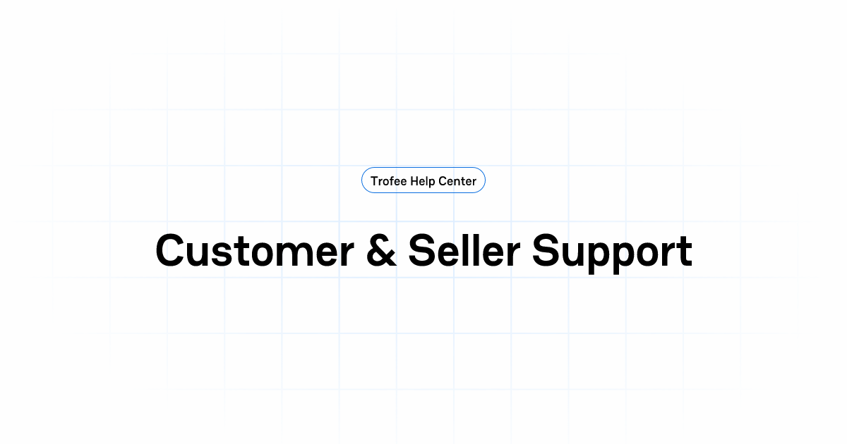 Customer & Seller Support | Trofee Help Center