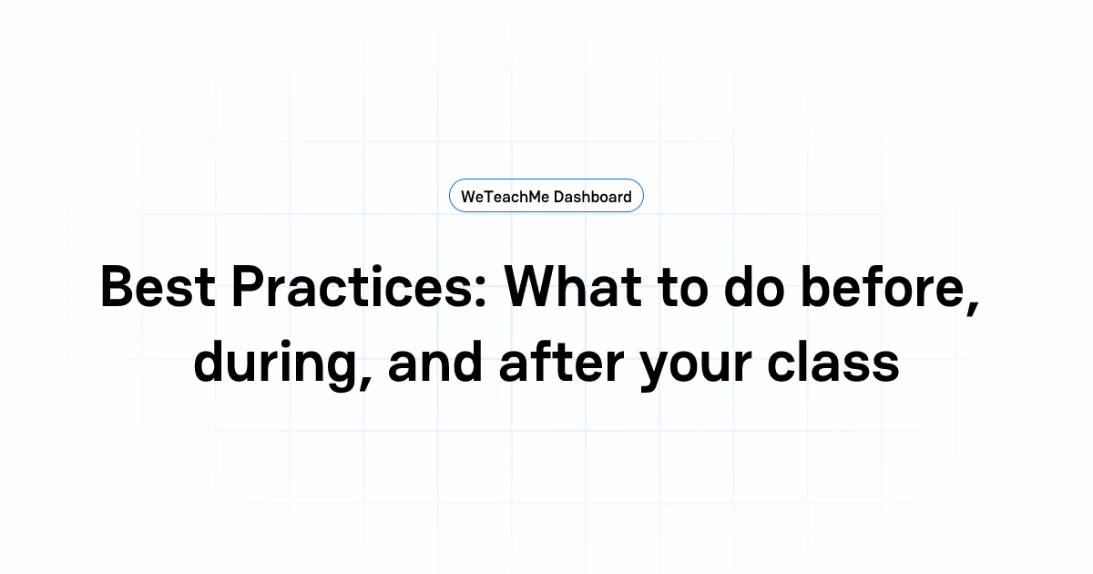 Best Practices: What to do before, during, and after your class ...